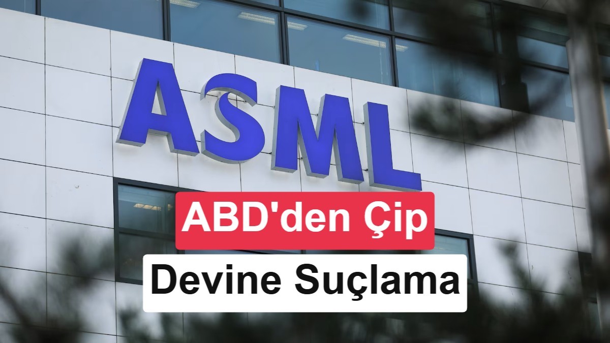 ABD, ASML’yi Çin’e gizlice EUV teknolojisini göndermekle suçluyor