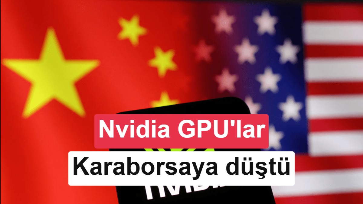 Yasak işe yaramadı: Nvidia Blackwell GPU’lar Çin’de karaborsaya düştü