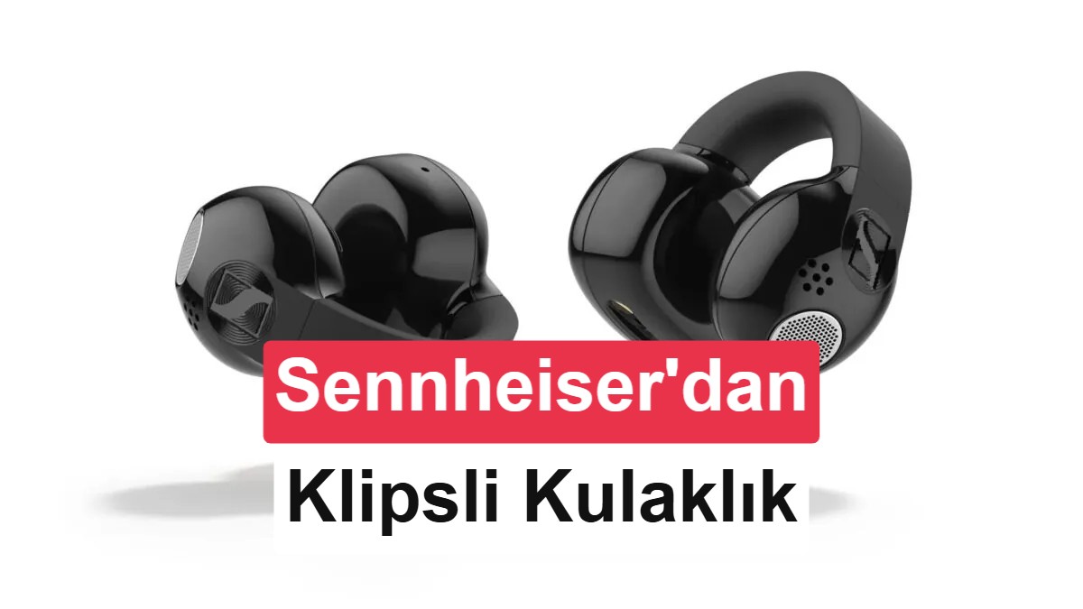 Sennheiser, açık kulak tasarımlı Accentum Clip’i tanıttı: İşte özellikleri ve fiyatı