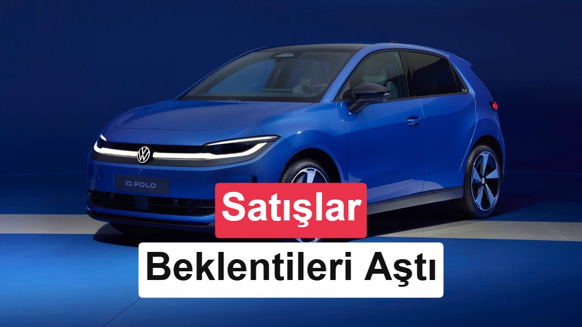 Volkswagen’in ucuz elektrikli hamlesi tuttu: Satışlar beklentileri aştı