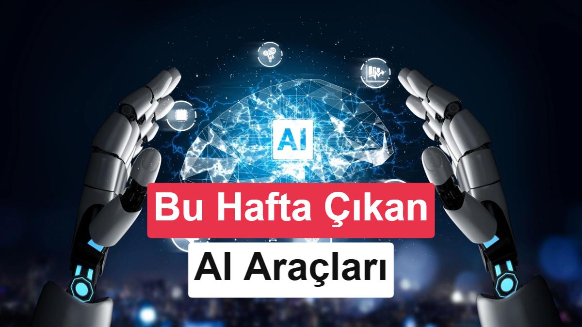 AI Günlükleri: Yapay zekâ dünyasında bu hafta (13 Temmuz 2026)