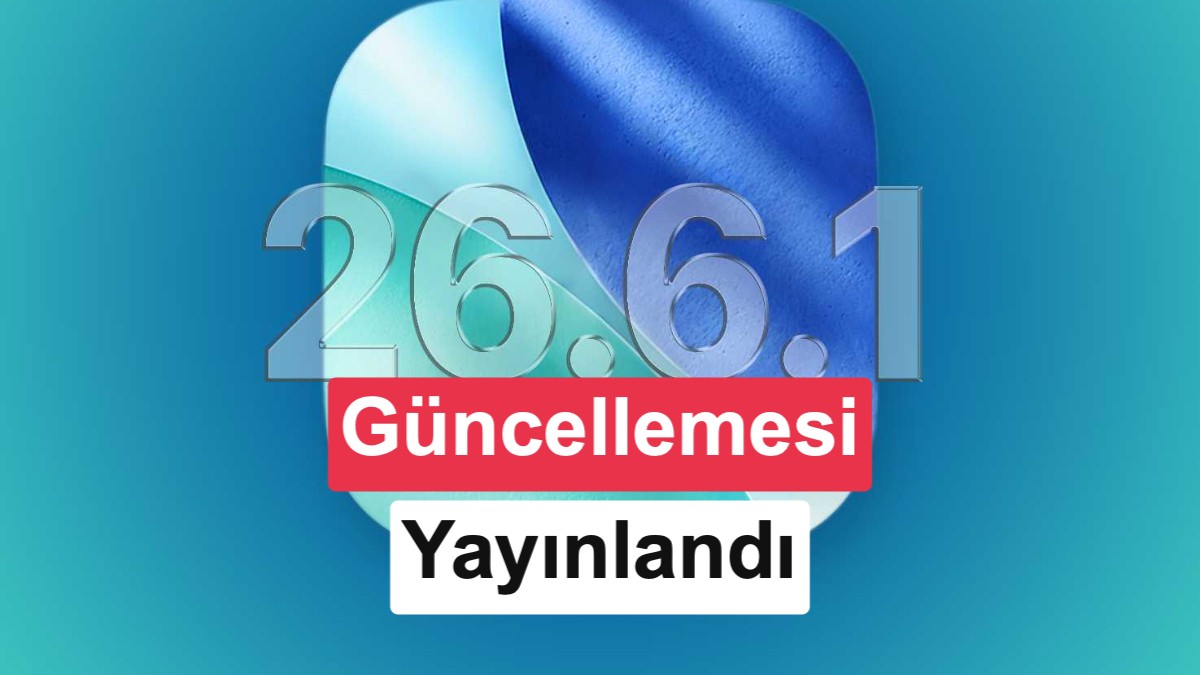 Apple, iOS 26.6.1 güncellemesini yayınladı