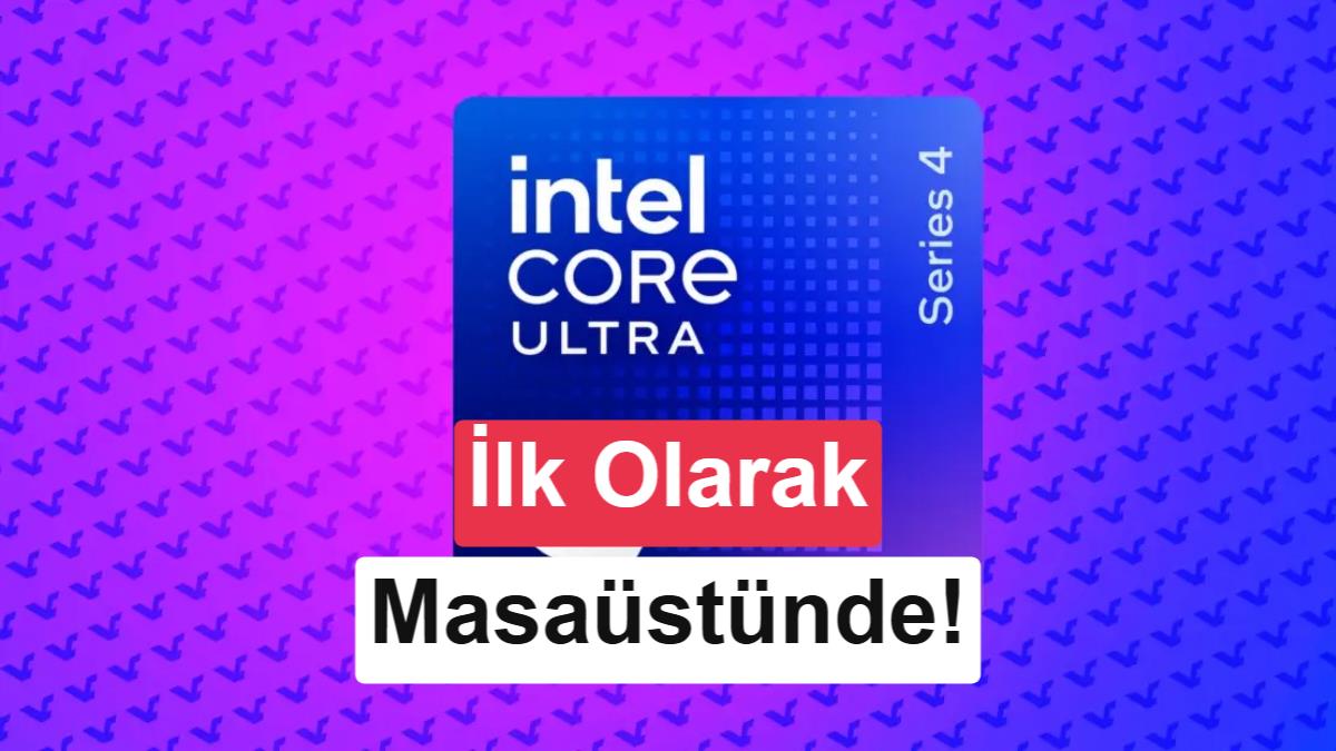 Intel’den Nova Lake açıklaması: Öncelik masaüstü işlemcilerde