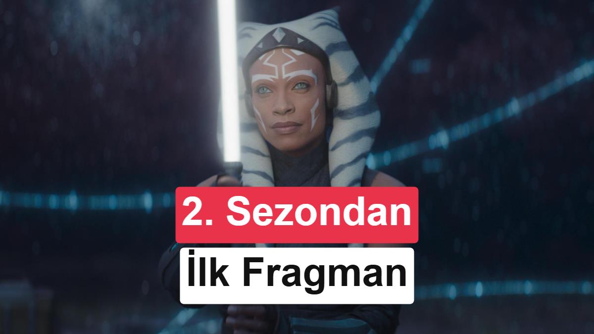 Star Wars dizisi Ahsoka’nın 2. sezon fragmanı ve yayın tarihi paylaşıldı