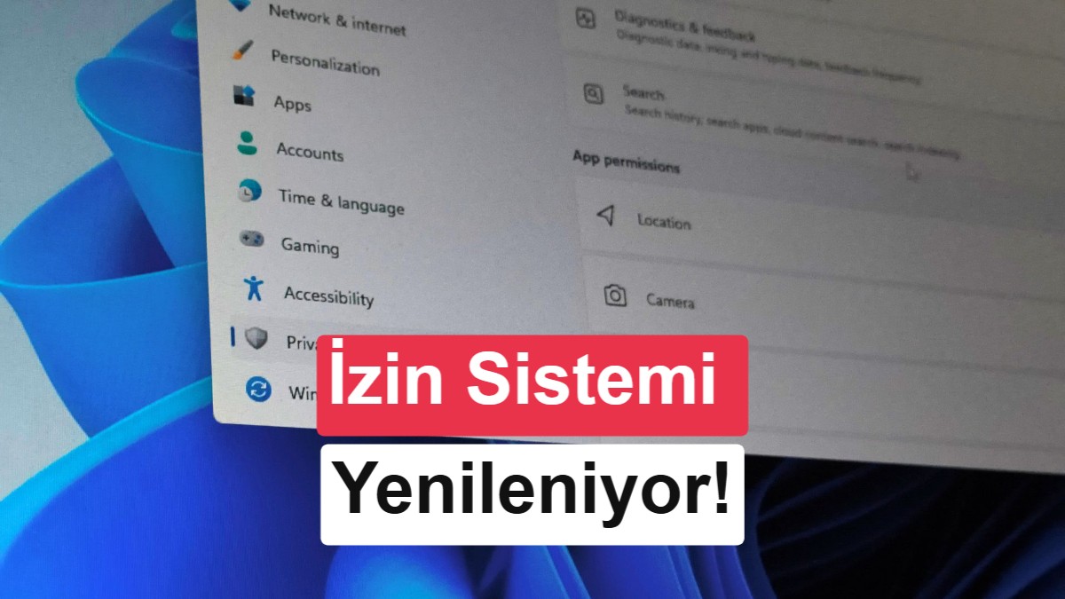 Windows 11’de izin sistemi değişiyor: Uygulama seçimi yolda