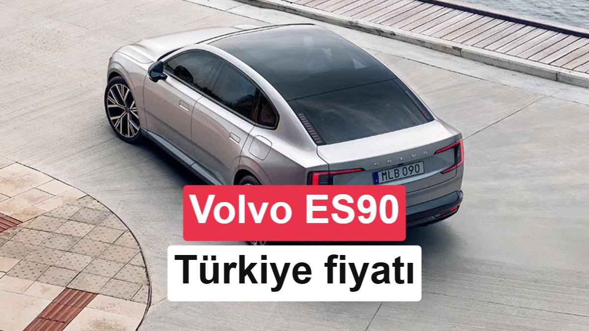 Elektrikli Volvo ES90 Türkiye’de: İşte fiyatı ve özellikleri