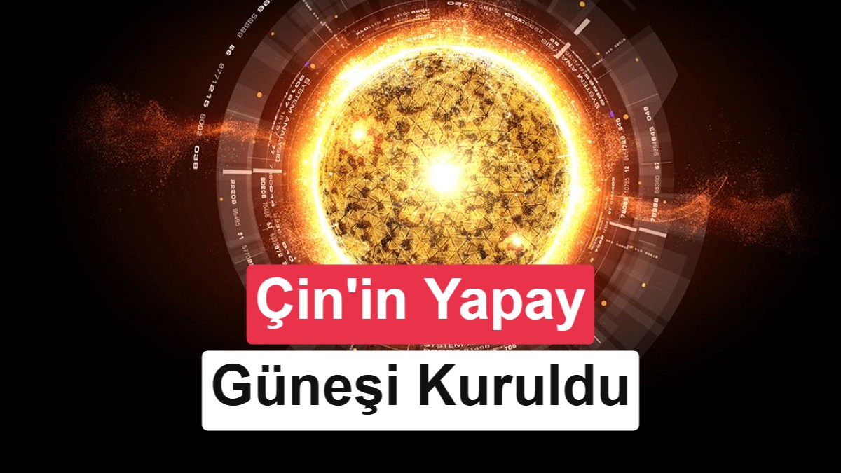 Çin, “yapay güneş” projesinde kritik aşamaya geçti